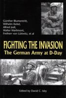 Fighting The Invasion: The German Army at D-Day 0739416138 Book Cover