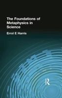 The Foundations of Metaphysics in Science 1138871036 Book Cover