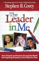 The Leader in Me: How Schools and Parents Around the World Are Inspiring Greatness, One Child At a Time 1476772185 Book Cover