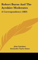 Robert Burns And The Ayrshire Moderates: A Correspondence 1141515474 Book Cover