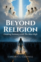 Beyond Religion: Creating Intimacy with The Most High B0GX2BTY83 Book Cover