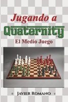 Jugando a Quaternity: El Medio Juego (Spanish Edition) B0DXP9V5RQ Book Cover