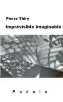 Imprévisible imaginable: Poésie (French Edition) 2322663867 Book Cover