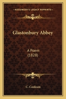 Glastonbury Abbey: A Poem 1437058639 Book Cover