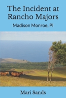 The Incident at Rancho Majors: Madison Monroe, PI 1070938483 Book Cover