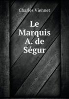 Le Marquis A. de Segur 5518937202 Book Cover