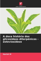 A doce história dos glicosídeos diterpénicos - esteviosídeos (Portuguese Edition) 6208062985 Book Cover