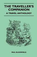The Traveller's Companion - A Travel Anthology 1446540863 Book Cover