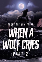When a Wolf Cries: Part 2 1662466536 Book Cover