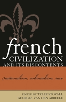 French Civilization and Its Discontents: Nationalism, Colonialism, Race (After the Empire) 0739106473 Book Cover