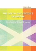 The Depth Facilitator's Handbook - Transforming Group Dynamics 0620445459 Book Cover