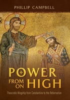 Power From On High: Theocratic Kingship from Constantine to the Reformation 1638215081 Book Cover