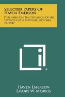 Selected Papers of Haven Emerson: Published on the Occasion of His Seventy-Fifth Birthday, October 19, 1949 1258386054 Book Cover