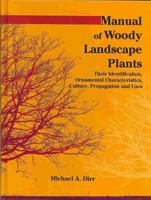 Manual of Woody Landscape Plants: Their Identification, Ornamental Characteristics, Culture, Propagation, and Uses 1588748707 Book Cover