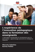 L'expérience de l'innovation pédagogique dans la formation des enseignants: L'information transformée en connaissance pour la participation : apprentissage autonome et intelligence collective B0CLG5Q9K9 Book Cover