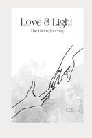 Love & Light: The Divine Journey B0CNYGL6PP Book Cover