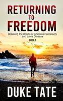 Return to Freedom: Breaking the Bonds of Chemical Sensitivities and Lyme Disease (My Big Journey) 1951465008 Book Cover