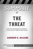 Summary of The Threat: How the FBI Protects America in the Age of Terror and Trump: Conversation Starters 0368448614 Book Cover