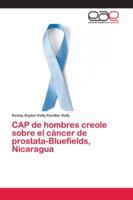 CAP de hombres creole sobre el cáncer de prostata-Bluefields, Nicaragua 6202118814 Book Cover