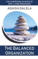 The Balanced Organization: The Surprising Science of Non-Living Organisms 938538418X Book Cover