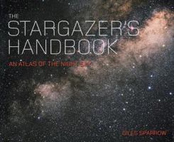 The Stargazer's Handbook An Atlas Of The Night Sky 1848660219 Book Cover