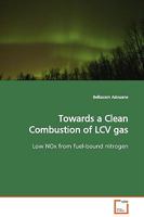 Towards a Clean Combustion of LCV gas: Low NOx from fuel-bound nitrogen 3639101723 Book Cover