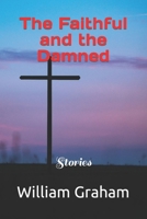 The Faithful and the Damned: Stories B0CH2FPK1N Book Cover