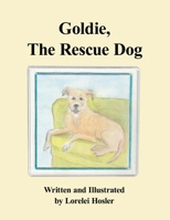 Goldie, The Rescue Dog B0FF58Z3F8 Book Cover