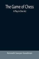 The Game of Chess: A Play in One Act 9355392540 Book Cover