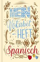 Spanisches Vokabelbuch - Mein Vokabelheft f�r Spanisch (Lernhilfe): Leeres Heft f�r spanische Vokabeln zum Spanisch lernen, f�r Sprachkurs, Unterricht und als Geschenk f�r Sprachsch�ler 1074560329 Book Cover