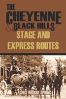The Cheyenne and Black Hills Stage and Express Routes 1519043473 Book Cover