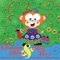 Elephant Shoes and Olive Juice 1981649581 Book Cover