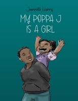 My Poppa J is a girl B0DZP8WPW8 Book Cover