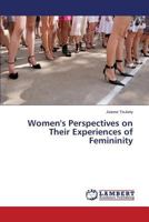 Women's Perspectives on Their Experiences of Femininity 3659614084 Book Cover