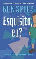 Esquisito, eu?: O primeiro livro do autor mirim Ben Spies B08KQYLQF7 Book Cover