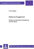 Reflexives Engagement: Studien Zum Literarischen Selbstbezug Bei Peter Weiss 3631436548 Book Cover