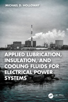 Applied Lubrication, Insulation, and Cooling Fluids for Electrical Power Systems 1041305729 Book Cover