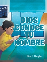 Dios Conoce Tu Nombre (Spanish Edition) 1098049497 Book Cover