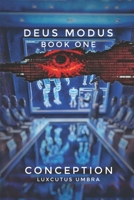 Deus Modus: Book One - Conception B084QLBRK6 Book Cover