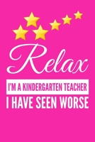 Relax I'm A Kindergarten Teacher: Funny Gag Gift for Her, Unique End Of Year Gift, Christmas Gifs for Mom, Mothers Day Gift, Small Lined Journal 1713342731 Book Cover