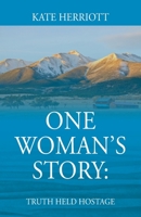 One Woman's Story: Truth Held Hostage 1977225586 Book Cover