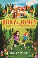 Roxy & Jones: the Curse of the Gingerbread Witch 1406391387 Book Cover