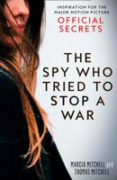 The Spy Who Tried to Stop a War: Katharine Gun and the Secret Plot to Sanction the Iraq Invasion 000835569X Book Cover