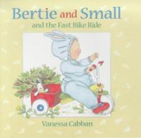 Bertie and Small and the Fast Bike Ride 0763608793 Book Cover