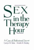 Sex in the Therapy Hour: A Case of Professional Incest 0898627265 Book Cover