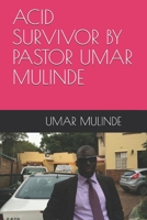 Acid Survivor by Pastor Umar Mulinde B08FP5NQC4 Book Cover