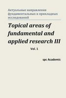 Topical areas of fundamental and applied research III. Vol. 1: Proceedings of the Conference. North Charleston, 13-14.03.2014 1497429668 Book Cover