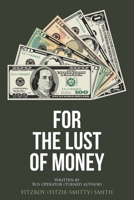 For the Lust of Money 1639857974 Book Cover