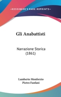 Gli Anabattisti: Narrazione Storica (1861) 1161187014 Book Cover
