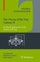 The Theory of the Top. Volume IV: Technical Applications of the Theory of the Top 1493950916 Book Cover